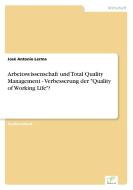 Arbeitswissenschaft und Total Quality Management - Verbesserung der "Quality of Working Life"? di José Antonio Lerma edito da Diplom.de
