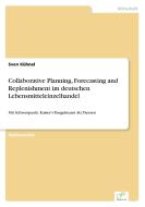 Collaborative Planning, Forecasting and Replenishment im deutschen Lebensmitteleinzelhandel di Sven Kühnel edito da Diplom.de