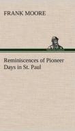 Reminiscences of Pioneer Days in St. Paul di Frank Moore edito da TREDITION CLASSICS