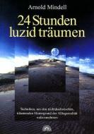 24 Stunden luzid träumen di Arnold Mindell edito da Via Nova, Verlag