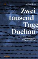 Zweitausend Tage Dachau di Karl Adolf Groß edito da Molino Verlag