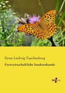 Forstwirtschaftliche Insektenkunde di Ernst Ludwig Taschenberg edito da Vero Verlag