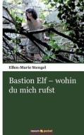 Bastion Elf - wohin du mich rufst di Ellen-Marie Stengel edito da novum publishing