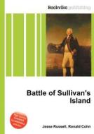 Battle Of Sullivan\'s Island di Jesse Russell, Ronald Cohn edito da Book On Demand Ltd.
