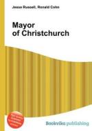 Mayor Of Christchurch edito da Book On Demand Ltd.
