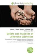 Beliefs and Practices of Jehovah´s Witnesses edito da Alphascript Publishing