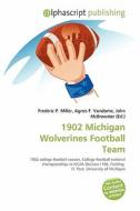 1902 Michigan Wolverines Football Team edito da Betascript Publishing