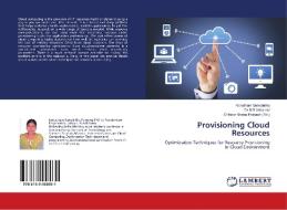 Provisioning Cloud Resources di Konatham Sumalatha, Dr M S Anbarasi edito da LAP Lambert Academic Publishing