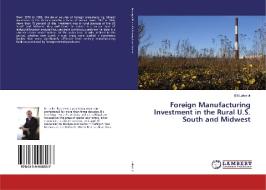 Foreign Manufacturing Investment in the Rural U.S. South and Midwest di Bill Luker Jr edito da LAP Lambert Academic Publishing