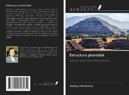 Estructura piramidal di Andrey Tikhomirov edito da Ediciones Nuestro Conocimiento