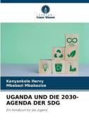 UGANDA UND DIE 2030-AGENDA DER SDG di Kanyankole Hervy, Mbabazi Mbabazize edito da Verlag Unser Wissen
