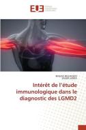 Intérêt de l¿étude immunologique dans le diagnostic des LGMD2 di Ikhlass Belhassen, Salma Sakka edito da Éditions universitaires européennes