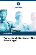 "Code revolutionieren: Die Linux-Saga" di Asha Sohal edito da Verlag Unser Wissen