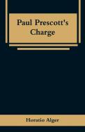 Paul Prescott's Charge di Horatio Alger edito da Alpha Editions