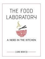 The Food Laboratory di Su Liang Wan Su edito da Greenery Press