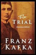 The Trial By Franz Kafka(illustrated Edition) di Kafka Franz Kafka edito da Independently Published
