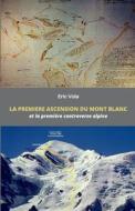 La Premiere Ascension Du Mont Blanc (version Noir Et Blanc) di Vola Eric Vola edito da Independently Published