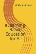 ELearning-Based Education For All di Mokhtar Amami edito da Independently Published