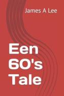 Een 60's Tale di Lee James A Lee edito da Independently Published
