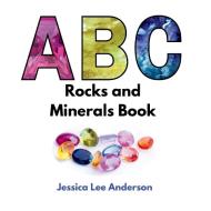 ABC Rocks and Minerals Book di Jessica Lee Anderson edito da AO Press