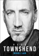 Pete Townshend: Who I Am di Pete Townshend edito da HarperCollins Publishers