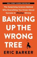 Barking Up the Wrong Tree di Eric Barker edito da Harper Collins Publ. USA