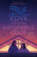 True Love and Other Impossible Odds di Christina Li edito da HARPERCOLLINS