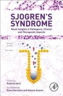 Sjogren's Syndrome: Novel Insights in Pathogenic, Clinical and Therapeutic Aspects di Alunno Alessia edito da ACADEMIC PR INC