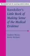 Bandolier's Little Book Of Making Sense Of The Medical Evidence di Andrew Moore, Henry Mcquay edito da Oxford University Press
