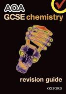 Aqa Gcse Chemistry Revision Guide di Philippa Gardom-Hulme edito da Oxford University Press