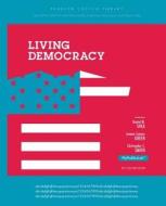 Living Democracy di Daniel M. Shea, Joanne Connor Green, Christopher E. Smith, Mona Field edito da Pearson Education (us)