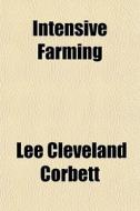 Intensive Farming di Lee Cleveland Corbett edito da General Books Llc