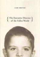 The Executive Director of the Fallen World di Liam Rector edito da University of Chicago Press