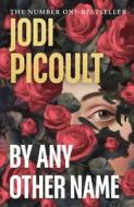 By Any Other Name di Jodi Picoult edito da Penguin Books Ltd