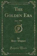 The Golden Era, Vol. 33 di Harr Wagner edito da Forgotten Books