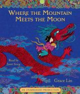 Where the Mountain Meets the Moon di Grace Lin edito da Listening Library