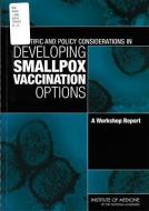 Scientific And Policy Considerations In Developing Smallpox Vaccination Options di Institute of Medicine, Board on Health Promotion and Disease Prevention edito da National Academies Press