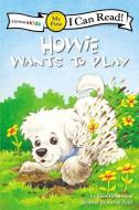 Howie Wants to Play di Sara Henderson edito da ZONDERVAN