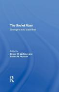 The Soviet Navy di Bruce W. Watson, Susan M Watson, Calland Carnes, Brian Larson edito da Taylor & Francis Ltd