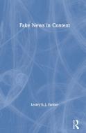 Fake News In Context di Lesley S. J. Farmer edito da Taylor & Francis Ltd