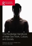 The Routledge Handbook Of Male Sex Work, Culture, And Society edito da Taylor & Francis Ltd