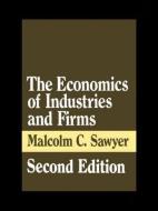 The Economics of Industries and Firms di Malcolm Sawyer edito da Routledge