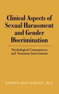 Clinical Aspects Of Sexual Harassment And Gender Discrimination di Sharyn Ann Lenhart edito da Taylor & Francis Ltd