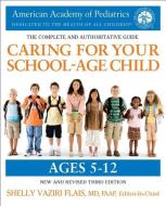 Caring for Your School-Age Child, 3rd Edition: Ages 5-12 di American Academy Of Pediatrics, Shelly Vaziri Flais edito da BANTAM DELL
