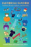 Sartorial Fandom: Fashion, Beauty Culture, and Identity di AFFUSO SCOTT edito da UNIV OF MICHIGAN PR