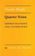 Wright, C:  Quarter Notes di Charles Wright edito da University of Michigan Press