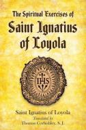 Spiritual Exercises of Saint Ignatius of Loyola di St.Ignatius of Loyola, edito da Dover Publications Inc.
