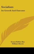 Socialism: Its Growth And Outcome di ERNEST BELFORT BAX edito da Kessinger Publishing