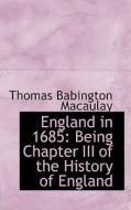 England In 1685 di Thomas Babington Macaulay edito da Bibliolife