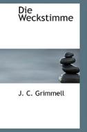 Die Weckstimme di J. C. Grimmell edito da Bibliolife, Llc